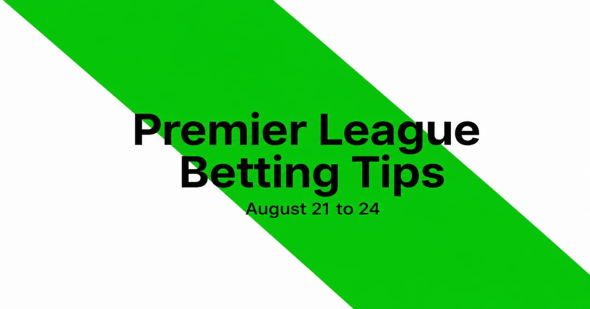 Premier League Gameweek 1 Predictions & Betting Tips: Every Match Previewed
